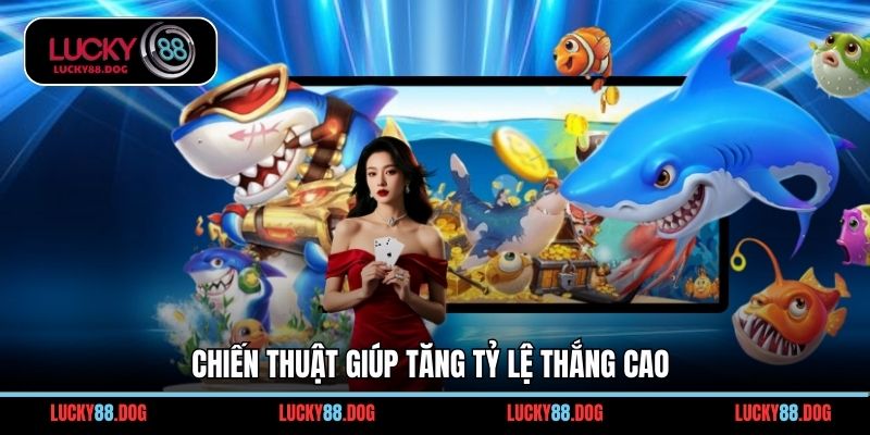 Chiến thuật giúp tăng tỷ lệ thắng cao
