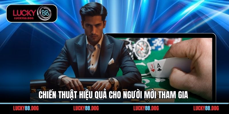 Chiến thuật hiệu quả cho người mới tham gia