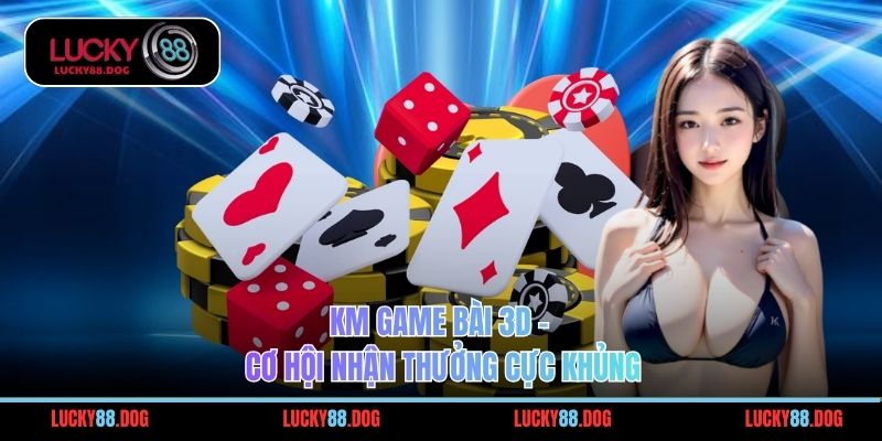 KM Game Bài 3d