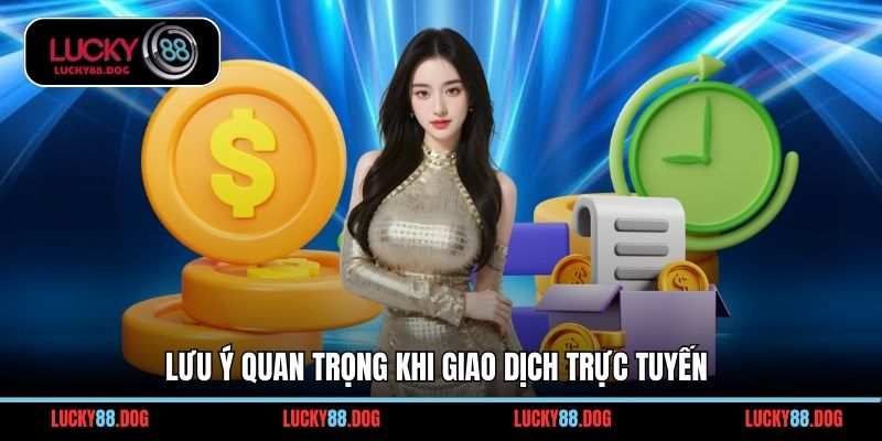 Lưu ý quan trọng khi giao dịch trực tuyến