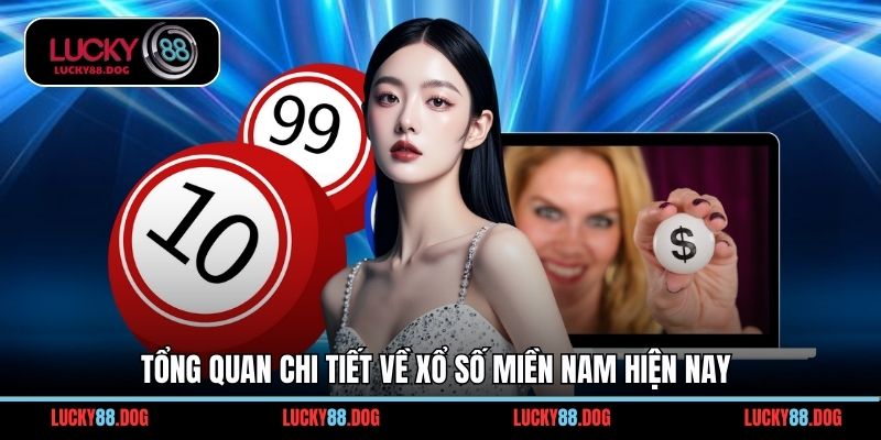 Tổng quan chi tiết về xổ số miền Nam hiện nay